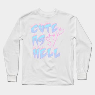 Cute as Hell Long Sleeve T-Shirt